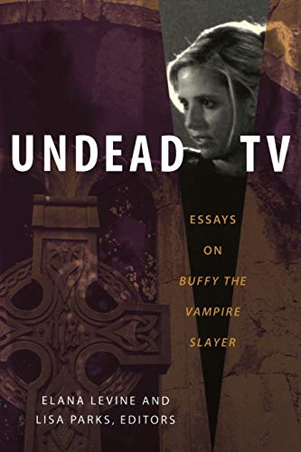 Undead TV: Essays on Buffy the Vampire Slayer von Duke University Press